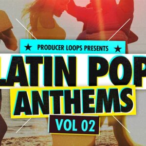 Latin Pop Anthems 2 (Sample Packs)