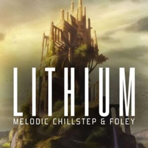 Lithium Melodic Chillstep and Foley (Sample Packs)