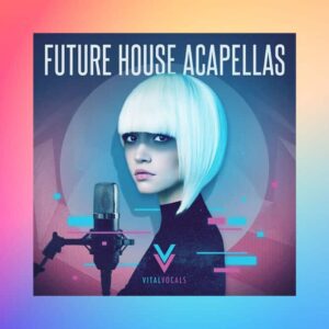 Future House Acapellas (Sample Packs)