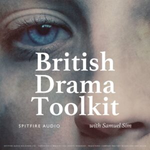 Spitfire Audio – British Drama Toolkit